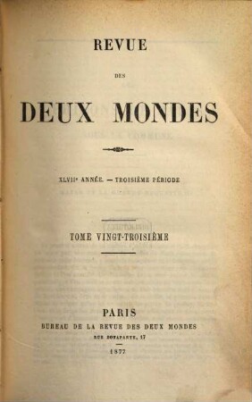 Revue des deux mondes : revue mensuelle fondée en 1829. 23 = A. 47. 1877