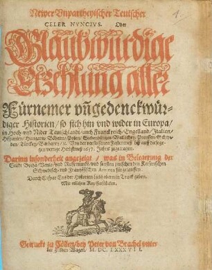 Newer unpartheyischer teutscher celer Nuntius oder glaubwürdige Erzehlung aller fürnemer und gedenkwürdiger Historien. 1637