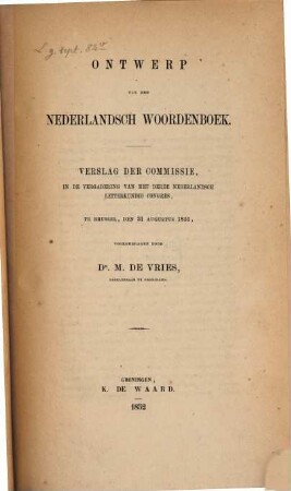 Ontwerp van een Nederlandsch Woordenboek : Verslag der Commissie in de Vergadering van het derde Nederlandsch letterkundig Congres ... 1851