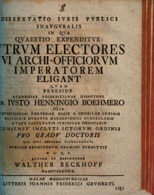 Dissertatio ivris pvblici inavgvralis in qva qvaestio expenditvr: Vtrvm electores vi archi-officiorvm imperatorem eligant