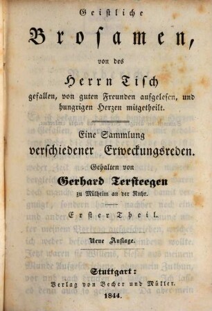 Des gottseligen Arbeiters ein Weinberge des Herrn: Gerhard Tersteegen's (geboren 27. Nov. 1697., gestorben 3. April 1769) gesammelte Schriften. 3,1