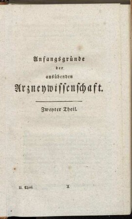 Anfangsgründe der ausübenden Arzneywissenschaft. Zweyter Theil.