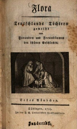 Flora : Teutschlands Töchtern geweiht von Freunden u. Freundinnen d. schönen Geschlechts ; e. Quartalschr. 1793, 1