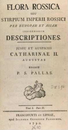 Flora Rossica seu stirpium imperii Rossici per Europam et Asiam indigenarum descriptiones. T. I, II.