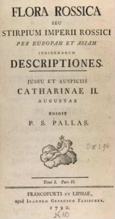 Flora Rossica seu stirpium imperii Rossici per Europam et Asiam indigenarum descriptiones. T. I, II.