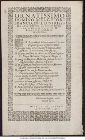 Ornatissimo Domino Melchiori Franco, In Illustrissima Aula Coburgica Chori Musici Praefecto, Salutem Dicit M. Johan. Faber, Scholae Coburgensis Rector ... Die trigum Regum, anno Christi 1605