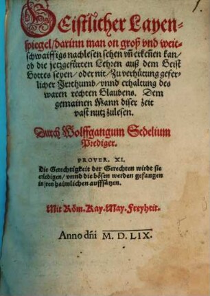 Geistlicher Layenspiegel : darinn man on groß und weitschwaiffigs nachlesen sehen un[d] erken[n]en kan, ob die jetzgefürten lehren auß dem Geist Gottes seyen, oder nit, Zu verhütung geferlicher Irrthumb, unnd erhaltung des waren rechten Glaubens ...