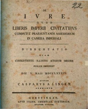 De Ivre Qvod Liberis Imperii Civitatibvs Competit Praesentandi Assessorem In Camera Imperiali Dissertatio
