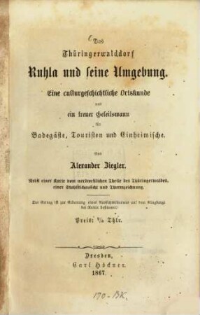 Das Thüringerwalddorf Ruhla und seine Umgebung : eine culturgeschichtliche Ortskunde und ein treuer Geleitsmann für Badegäste, Touristen und Einheimische