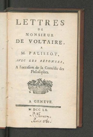 Lettres De Monsieur De Voltaire, A M. Pallisot, Avec Les Réponses, A l'occasion de la comédie des Philosophes