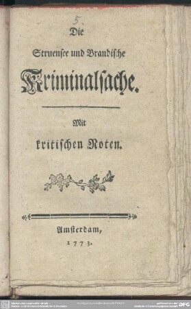 Die Struensee und Brandische Kriminalsache : Mit kritischen Noten; [Von Copenhagen, den 17ten Januar 1772]; [Nach dem dänischen Original]