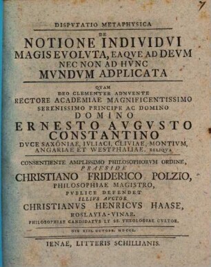 Dispvtatio Metaphysica De Notione Individvi Magis Evoluta, Eaqve Ad Devm Nec Non Ad Hvnc Mvndvm Adplicata