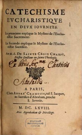 Catechisme Evcharistiqve En Devx Iovrnées : La premiere explique le Mystere de l'Eucharistie Sacrement: La seconde explique le Mystere de l'Eucharistie Sacrifice