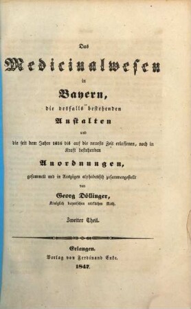 Das Medicinalwesen in Bayern, die desfalls bestehenden Anstalten und die seit dem Jahre 1616 bis auf die neueste Zeit erlassenen, noch in Kraft bestehenden Anordnungen, 2