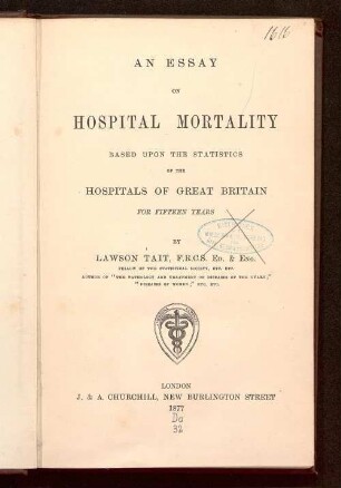 An essay on hospital mortality based upon the statistics of the hospitals of Great Britain for fifteen years