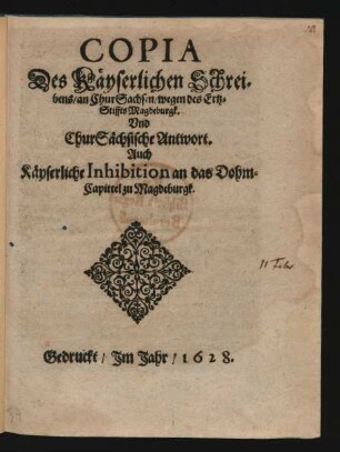 Copia Des Käyserlichen Schreibens/ an ChurSachsen/ wegen des Ertz-Stiffts Magdeburgk