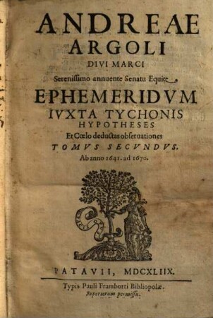 Exactissimae caelestium motuum ephemerides ad longitudinem almae urbis, et Tychonis Brahe hypotheses, ac deductas e caelo accurate observationes : ab anno 1641 ad annum 1700 ; praeter stellarum fixarum catalogum, extat tabula ortus & occasus praecipuarum ad borealis poli elevationem a gr. uno ad sexaginta, 2. Ab anno 1641. ad 1670.
