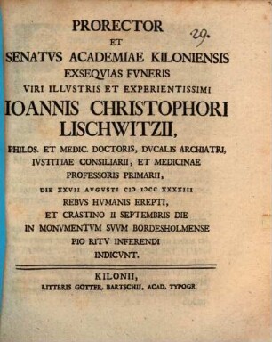 Pro-Rector et Senatus Academiae Kiloniensis exequias funeris J. Chr. Lischwitzii ... indicunt : [Inest vita Lischwitziana]