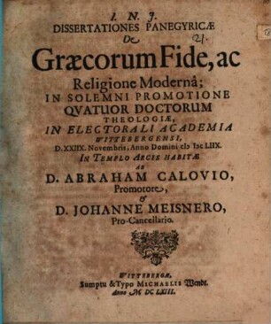 Dissertationes panegyricae de Graecorum fide, ac religione moderna : in ... Academia Wittebergensi, ... Anno MDCLIIX