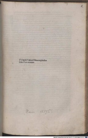 Metamorphoses : mit Kommentar, Vita Ovidii und Widmungsbrief an Francesco Gonzaga, Venedig 13. 4. (!) 1493, von Raphael Regius und mit Brief an Franciscus Georgius Cornelius, Venedig 4. 6. 1493, von Bartholomaeus Merula