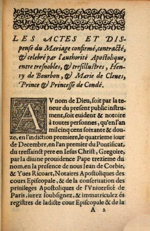 Les Actes Et Dispence Dv Mariage Confierme, contracté, & celebré par l'auctorité Apostolique, entre tresnoble, & tresillustres, Henry de Bourbon, & Marie de Cleues, Prince & Princesse de Condé