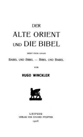 Der Alte Orient und die Bibel / von Hugo Winckler