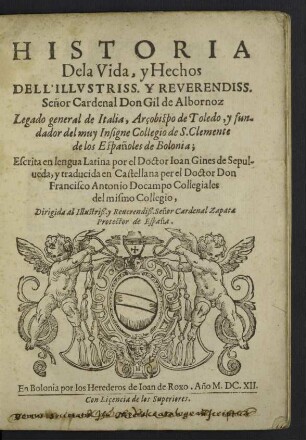 Historia Dela Vida, y Hechos Dell'Illvstriss Y Reverendiss Señor Cardenal Don Gil de Albornoz ...