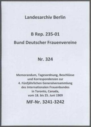 Memorandum, Tagesordnung, Beschlüsse und Korrespondenzen zur 4. Fünfjährlichen Generalversammlung des Internationalen Frauenbundes in Toronto, Canada, vom 18. bis 25. Juni 1909