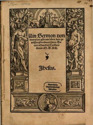 Ain Sermon von dreyerlay guttem leben das gewissen zu underrichten Doctor Martini Luthers : Anno M.D.XXi