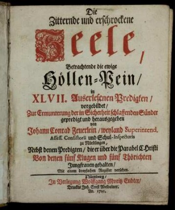 Die Zitternde und erschrockene Seele, Betrachtende die ewige Höllen-Pein : in XLVII. Auserlesenen Predigten, vorgebildet, Zur Ermunterung der in Sicherheit schlaffenden Sünder