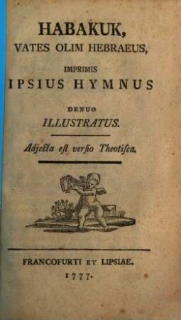 Habakuk, vates olim Hebraeus : imprimis ipsius hymnus denuo illustratus ; adiecta est versio theotisca
