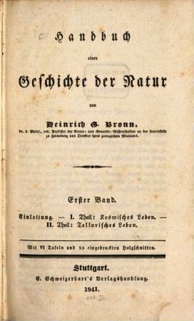Handbuch einer Geschichte der Natur. 1, Einleitung. I. Theil: Kosmisches Leben. II. Theil: Tellurisches Leben