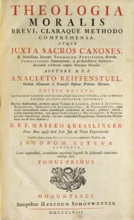 Theologia Moralis : Brevi, Claraque Methodo Comprehensa, Atque Juxta Sacros Canones, Et Novissima Decreta Summorum Pontificum diversas Propositiones damnantium, ac probatissimos Auctores, succinctè resolvens omnes Materias Morales ; cum appendice continente modum legendi & scribendi citationes utriusque juris, 1