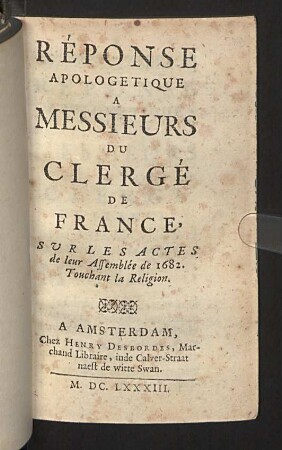 Réponse Apologetique A Messieurs Du Clergé De France, Sur Les Actes de leur Assemblée de 1682. Touchant la Religion