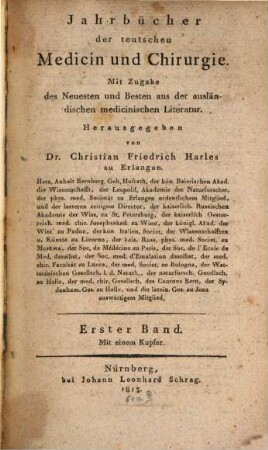 Jahrbücher der teutschen Medicin und Chirurgie : mit Zugabe d. Neuesten u. Besten aus d. ausländ. medicin. Literatur. 1, 1. 1813