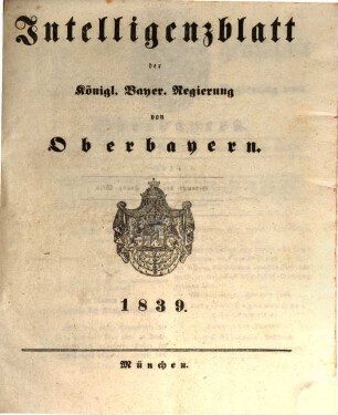 Intelligenzblatt der Königlich Bayerischen Regierung von Oberbayern. 1839