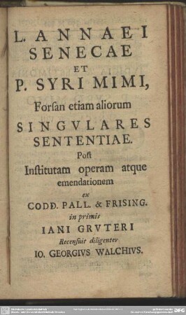 L. Annaei Senecae Et P. Syri Mimi, Forsan etiam aliorum Singulares Sententiae ...