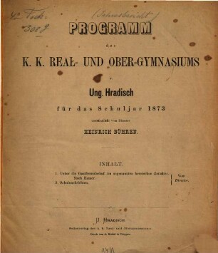 Programm des K.K. Real- und Obergymnasiums zu Ung.-Hradisch in Mähren : veröffentlicht am Schlusse des Schuljahres .... 1873