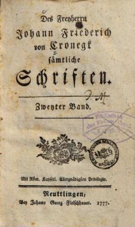 Des Freyherrn Johann Friederich von Cronegk Sämtliche Schriften, 2