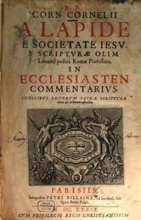 R.P. Corn. Cornelii A Lapide E Societate Jesu ... In Ecclesiasten Commentarius : Indicibus Locorum Sacrae Scripturae rerum et verborum instructus