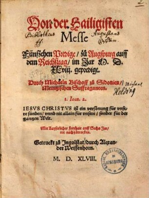 Von der Hailigisten Messe Fünfzehen Predige : zu Augspurg auff dem Reichßtag im Jar MDXLVIII gepredigt
