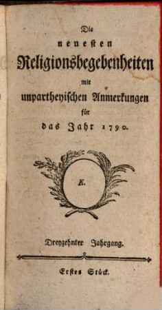 Die neuesten Religionsbegebenheiten mit unpartheyischen Anmerkungen : für das Jahr ..., 13. 1790