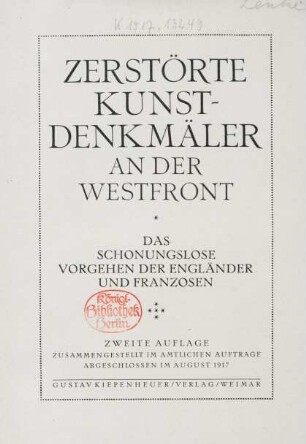 Zerstörte Kunstdenkmäler an der Westfront : das schonungslose Vorgehen der Engländer und Franzosen