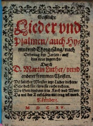 Geistliche Lieder vnd Psalmen, auch Hymni vnd Chorgesäng, nach Ordnung der Jarzeit, auff das neue zugericht