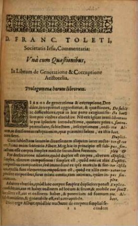 Omnia quae hucusque exstant opera : Introductio in Dialecticam (Aristotelis), in Aristotelis Logicam, Physicam, de generatione et corruptione, de anima commentaria, 2,2. Commentaria ... in librum de generatione et corruptione. - 1581