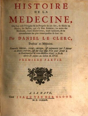 Histoire De La Medecine : Où l'on voit l'Origine & les Progrès de cet Art, ... les plus remarquables de leur vie