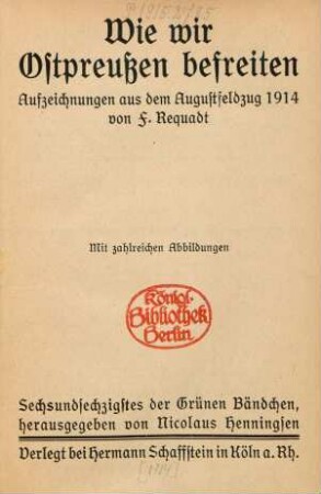 Wie wir Ostpreußen befreiten : Aufzeichnungen aus dem Augustfeldzug 1914 ; mit zahlreichen Abbildungen