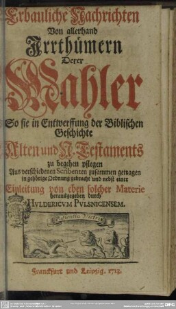 Erbauliche Nachrichten Von allerhand Irrthümern Derer Mahler So sie in Entwerffung der Biblischen Geschichte Alten und N. Testaments zu begehen pflegen