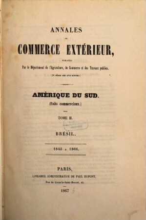 Annales du commerce extérieur. Amérique du Sud. Faits commerciaux. 2. 1843/66 (1867)