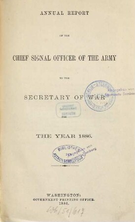 Annual report of the Chief Signal Officer of the Army to the Secretary of War : for the year .... 1886